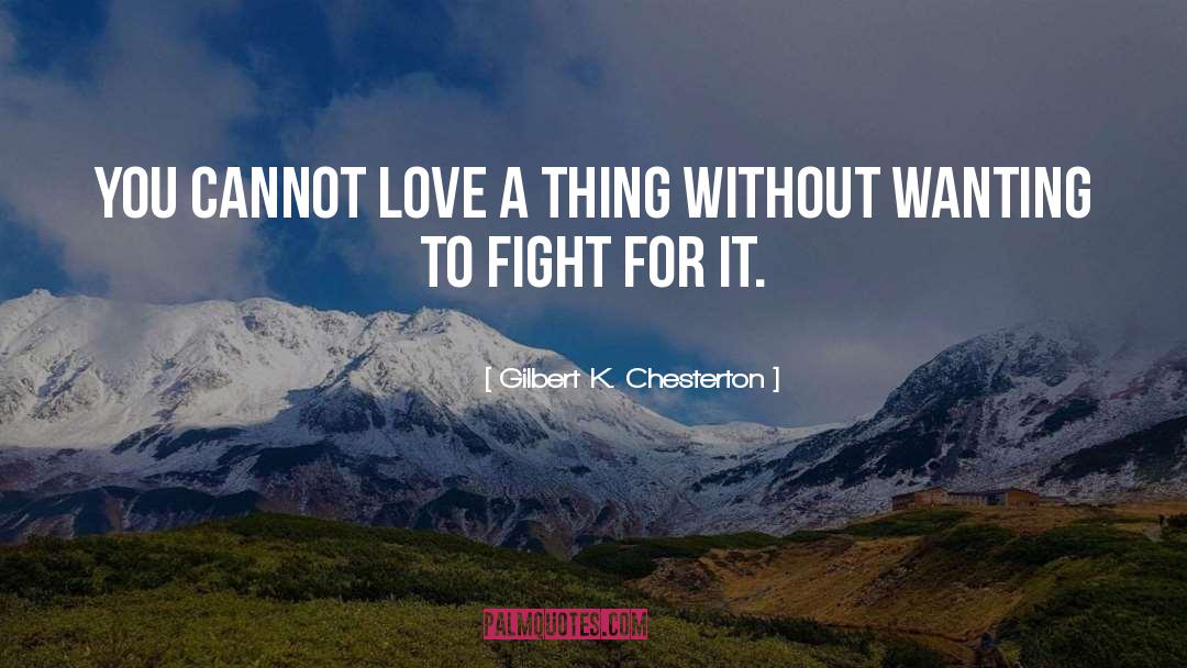 Fighting For Love quotes by Gilbert K. Chesterton