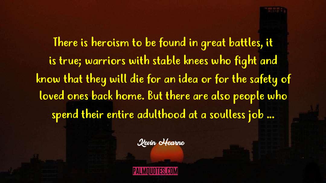 Fighting For Loved Ones quotes by Kevin Hearne