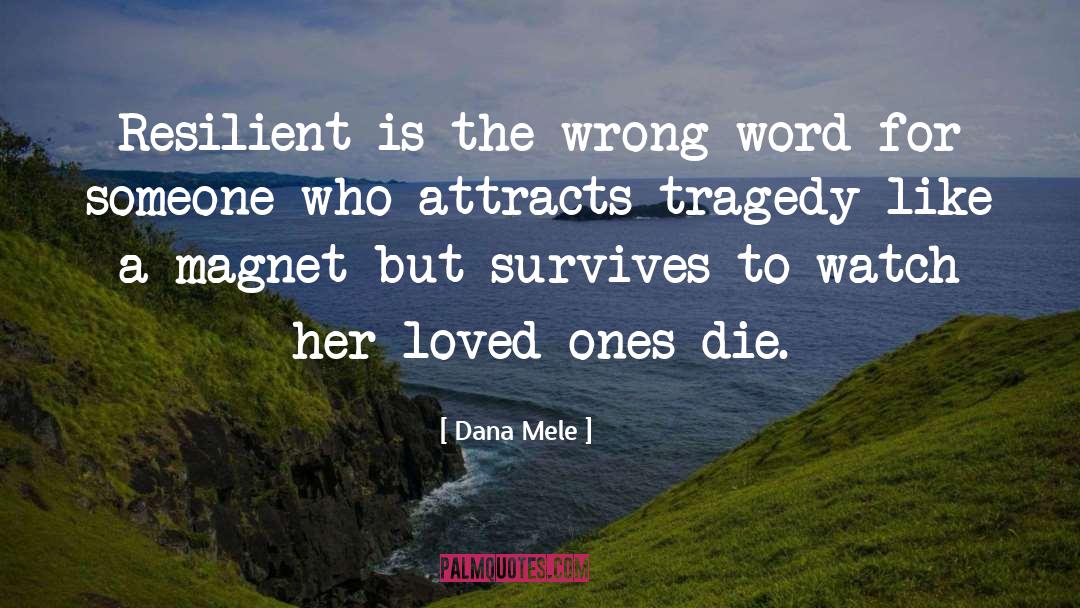 Fighting For Loved Ones quotes by Dana Mele