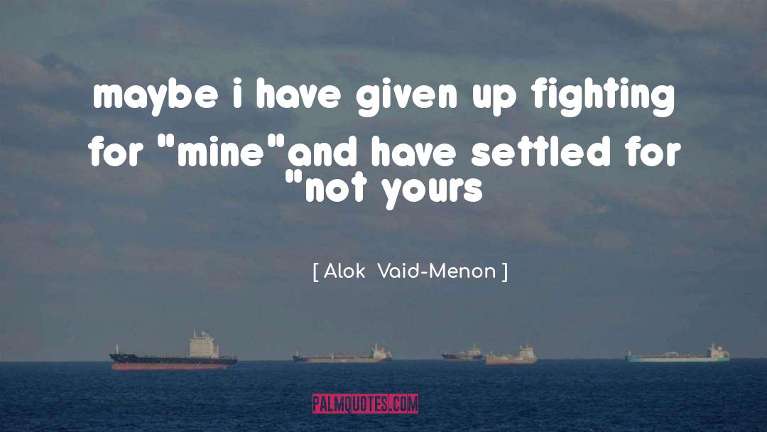 Fighting For quotes by Alok  Vaid-Menon