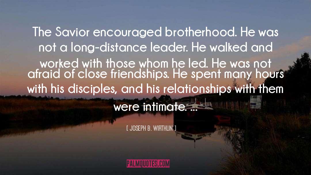 Fighting Long Distance Relationships quotes by Joseph B. Wirthlin