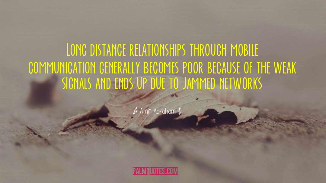 Fighting Long Distance Relationships quotes by Amit Abraham