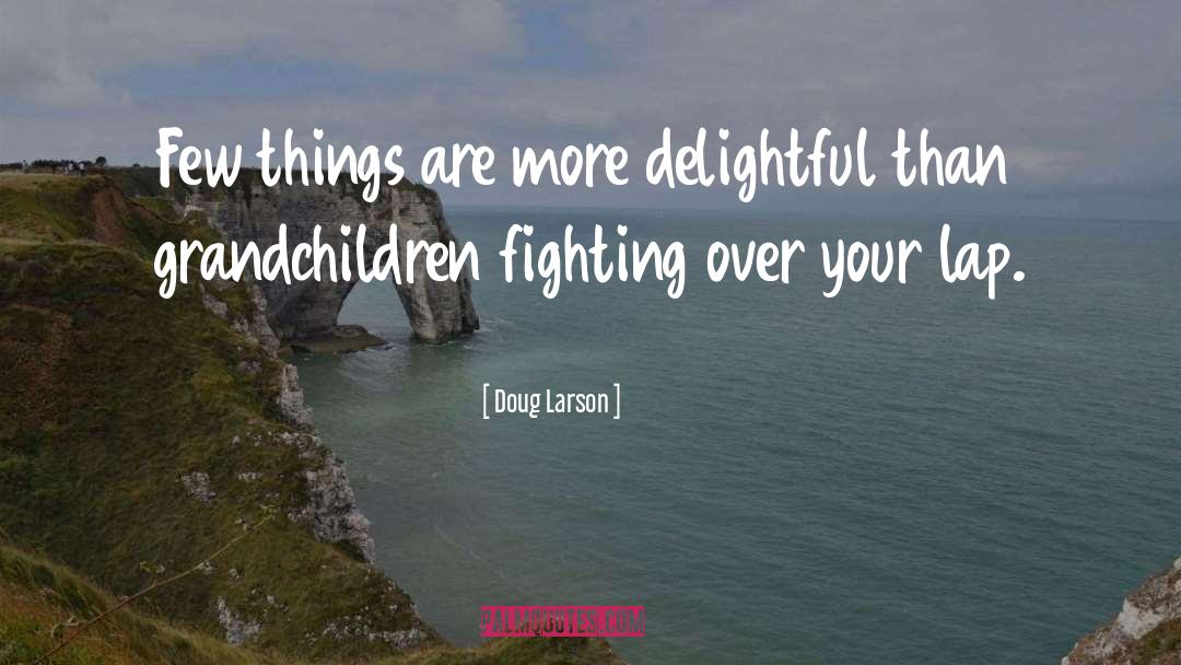 Fighting Over Man quotes by Doug Larson