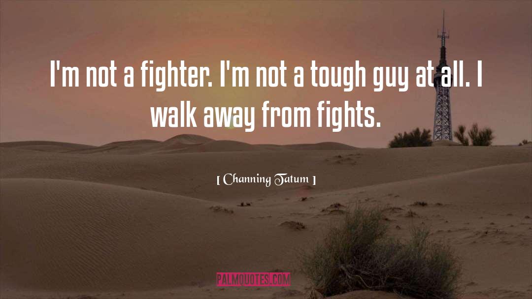 Fighting quotes by Channing Tatum