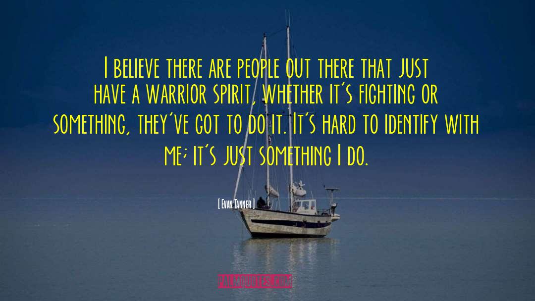 Fighting Spirit Survival quotes by Evan Tanner