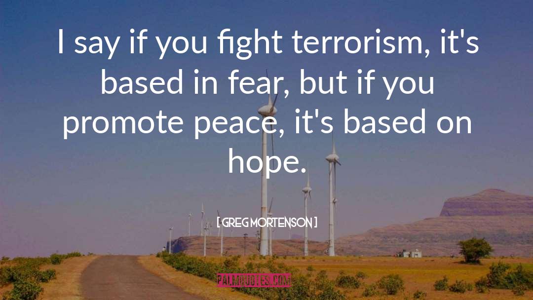 Fighting Terrorism quotes by Greg Mortenson