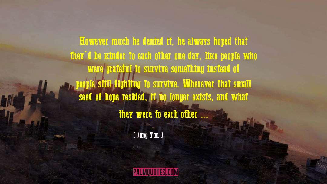 Fighting To Survive quotes by Jung Yun