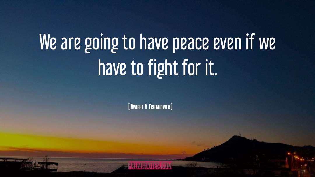 Fighting To Survive quotes by Dwight D. Eisenhower