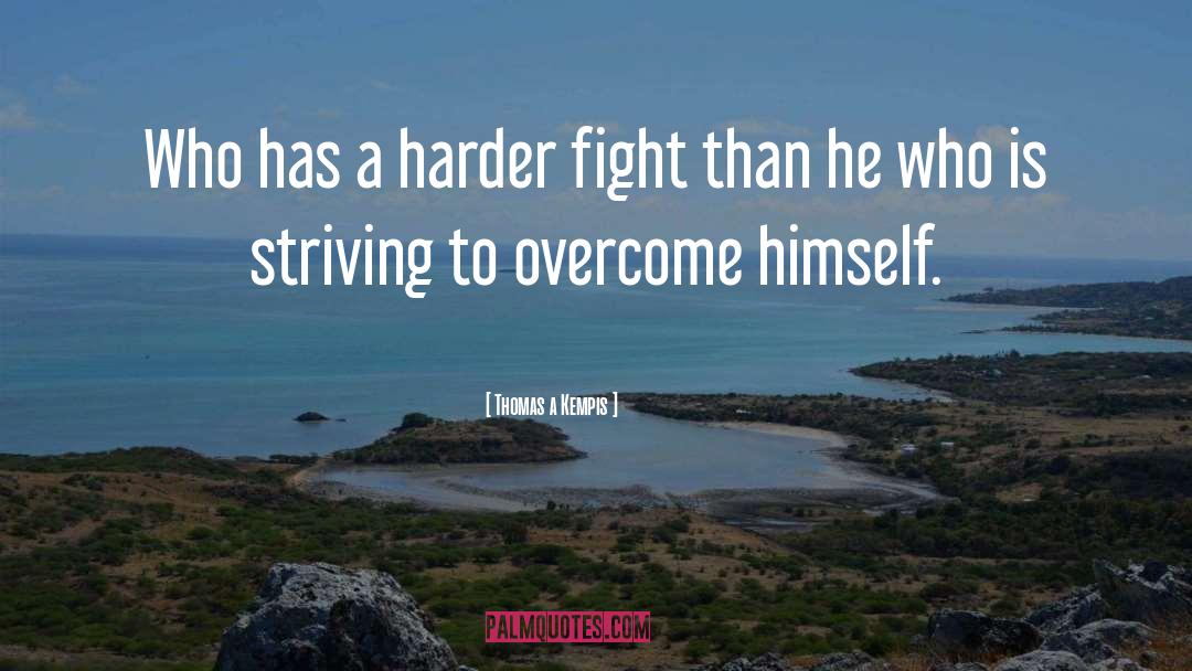 Fighting To Win quotes by Thomas A Kempis