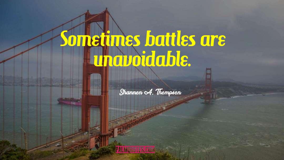 Fighting War quotes by Shannon A. Thompson
