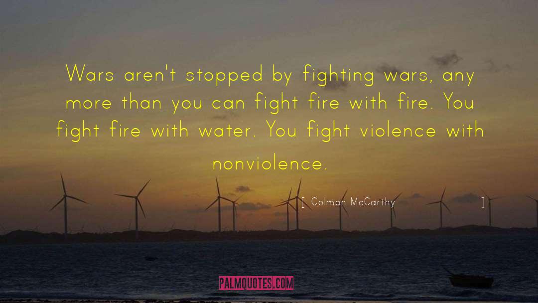 Fighting Wars quotes by Colman McCarthy