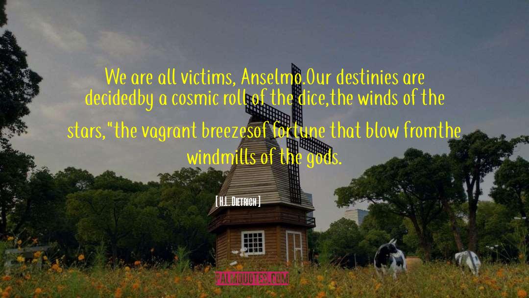 Fighting Windmills quotes by H.L. Dietrich