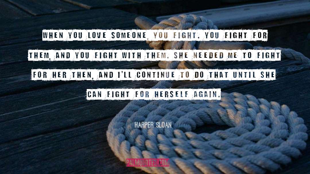 Fighting With Someone You Love quotes by Harper Sloan