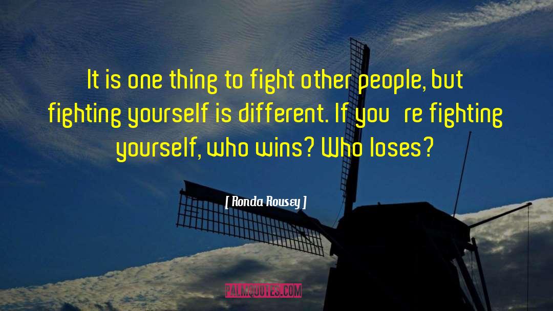 Fighting Yourself quotes by Ronda Rousey