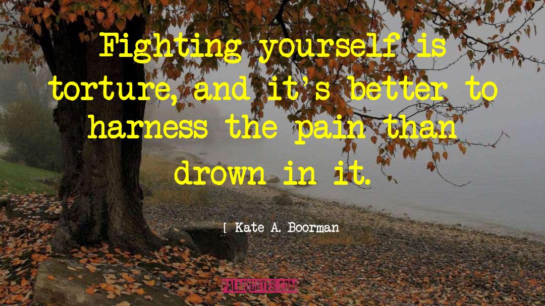 Fighting Yourself quotes by Kate A. Boorman