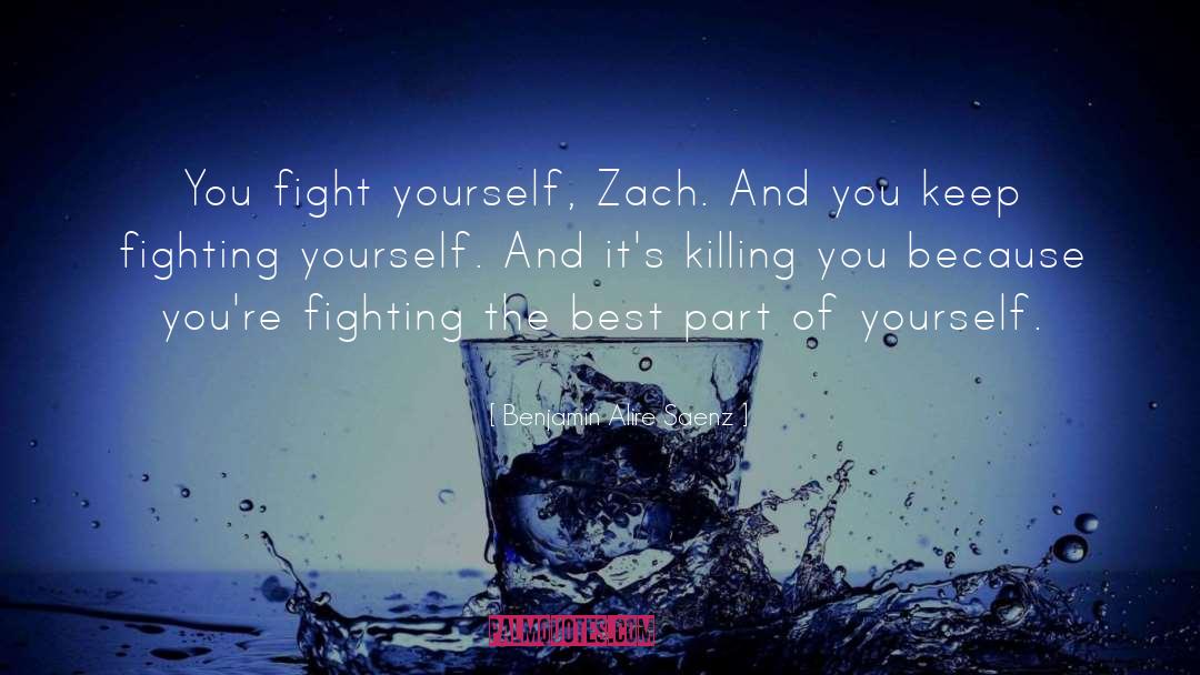 Fighting Yourself quotes by Benjamin Alire Saenz