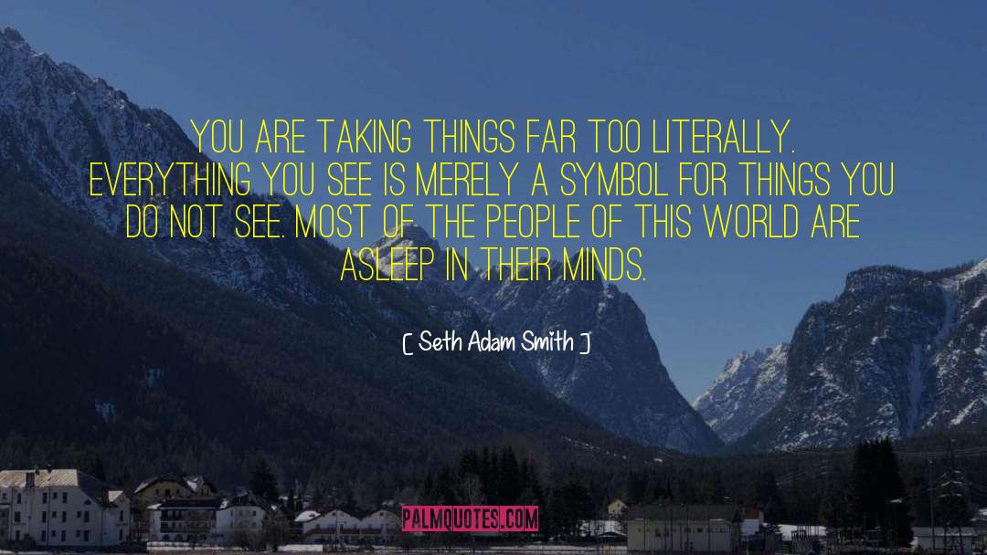Figurative quotes by Seth Adam Smith