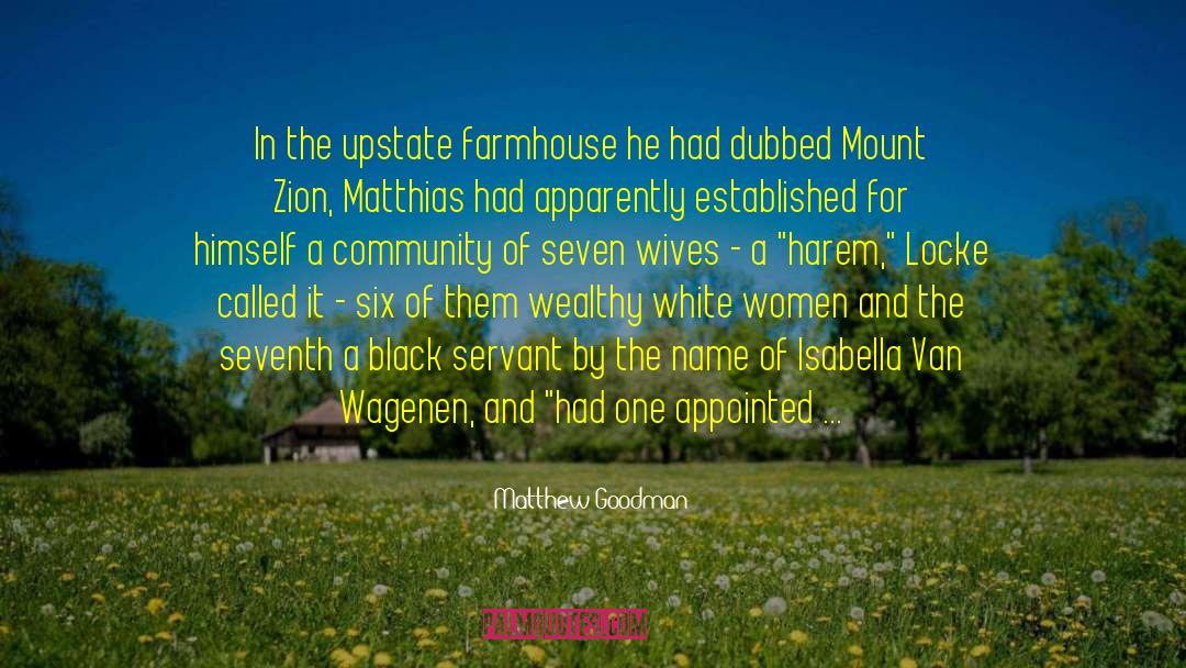 Filberts Farmhouse quotes by Matthew Goodman