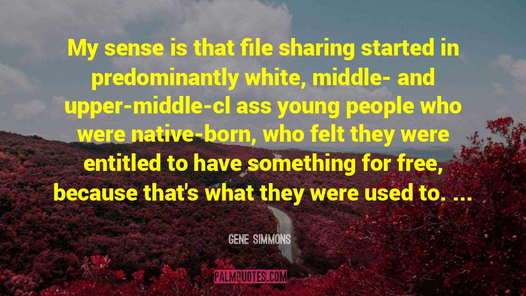 File Sharing quotes by Gene Simmons