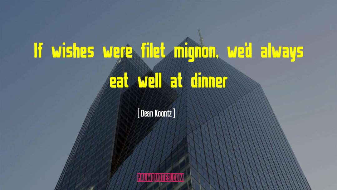 Filet Mignon quotes by Dean Koontz