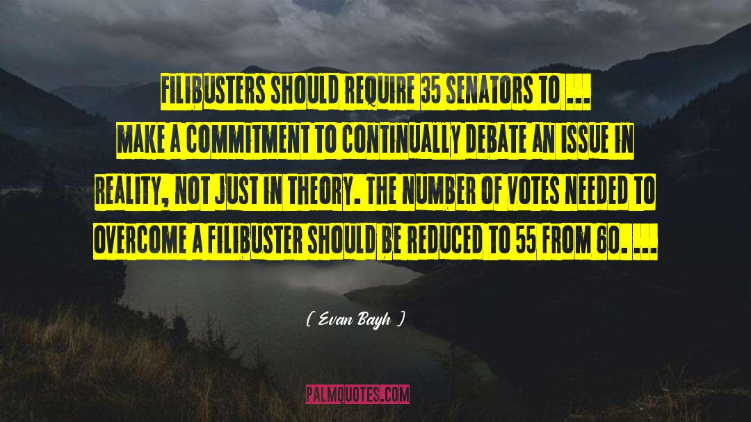 Filibuster quotes by Evan Bayh