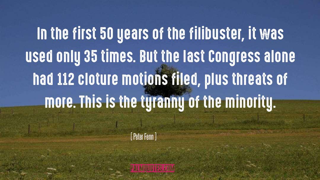 Filibuster quotes by Peter Fenn