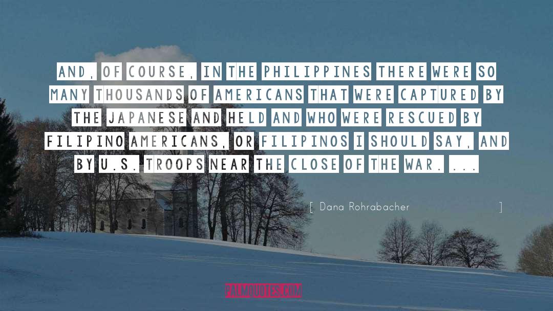 Filipinos quotes by Dana Rohrabacher