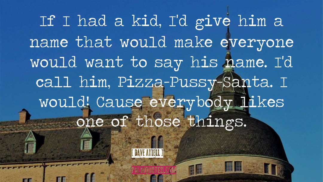 Filippe Pizza quotes by Dave Attell
