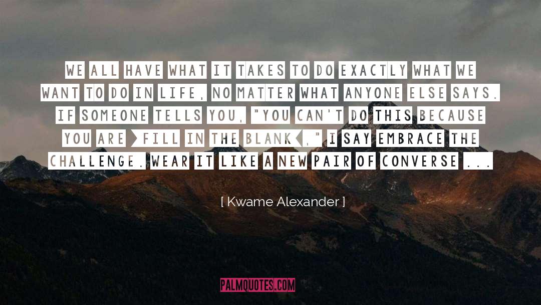 Fill In The Blank Famous quotes by Kwame Alexander