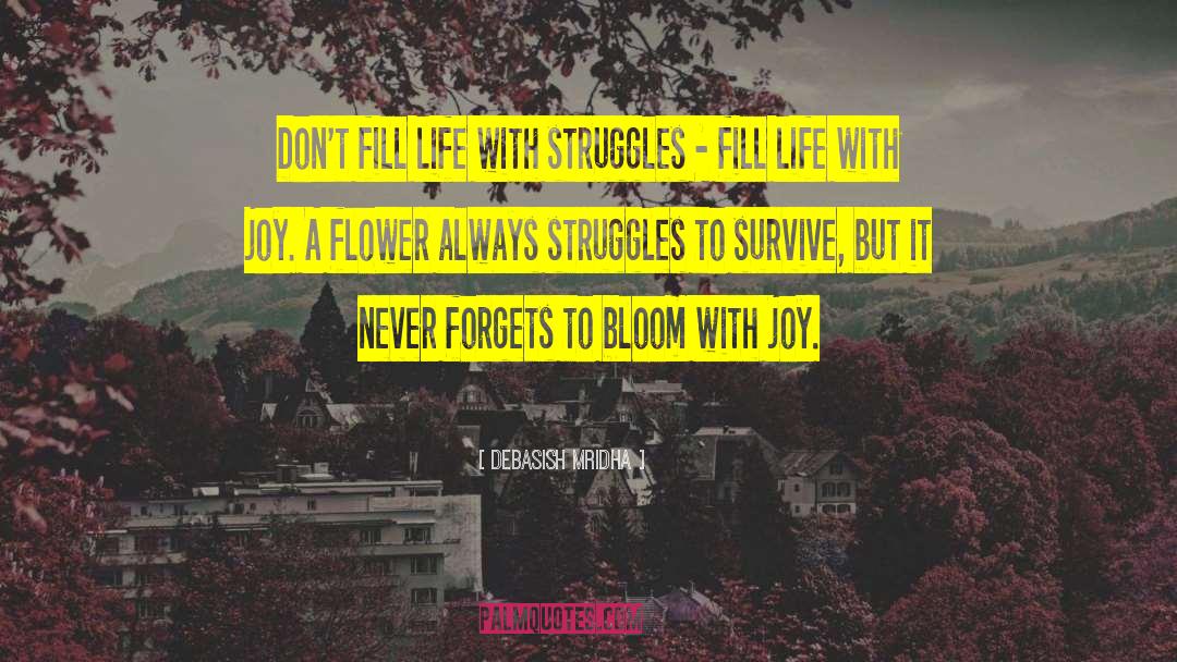 Fill Life With Joy quotes by Debasish Mridha