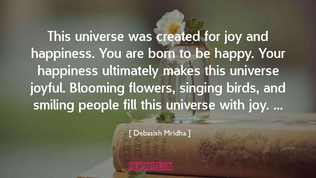 Fill This Universe With Joy quotes by Debasish Mridha