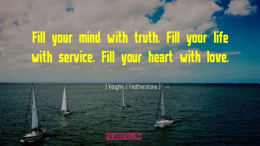 Fill Your Heart With Love quotes by Vaughn J. Featherstone