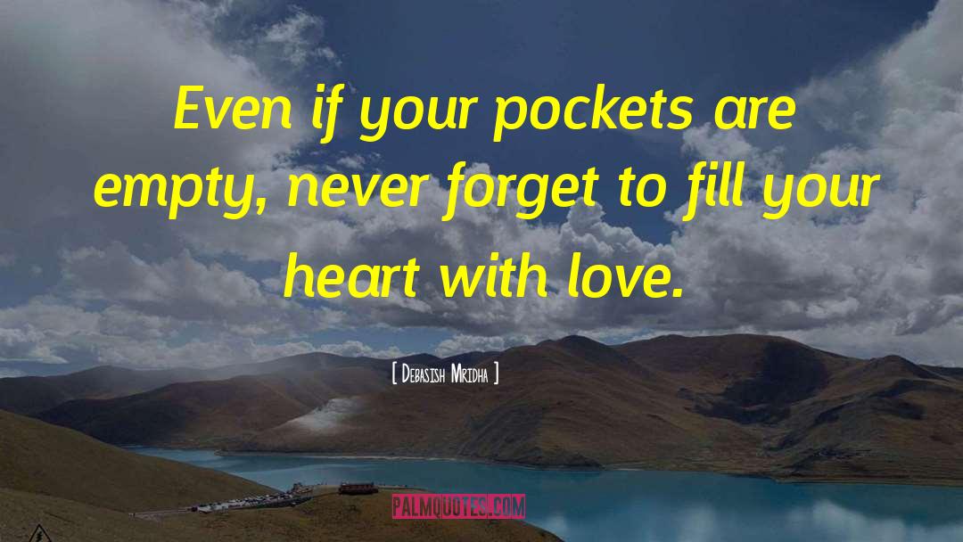 Fill Your Heart With Love quotes by Debasish Mridha