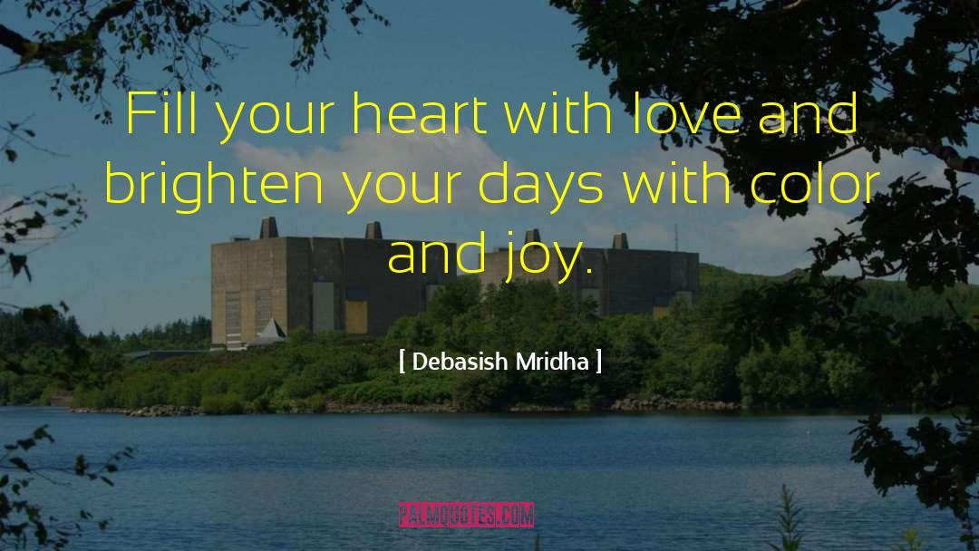 Fill Your Life With Bliss quotes by Debasish Mridha