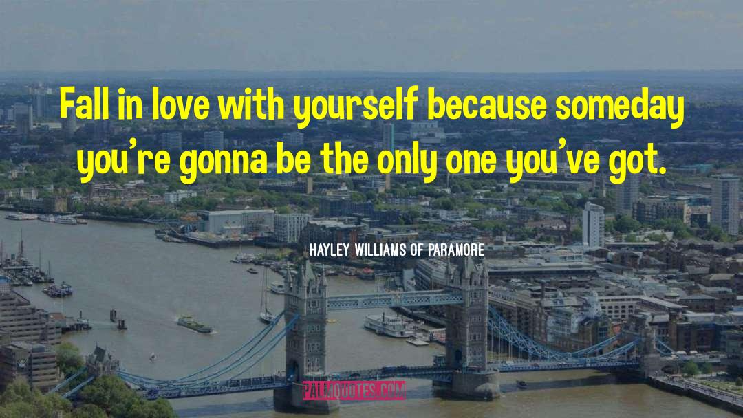 Fill Yourself With Love quotes by Hayley Williams Of Paramore