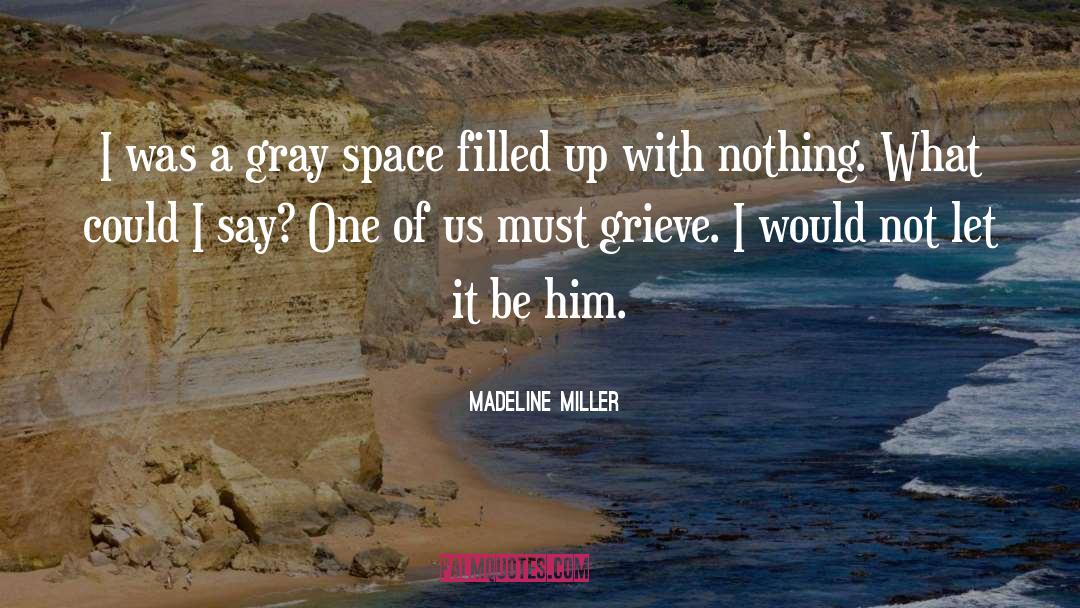 Filled Up quotes by Madeline Miller