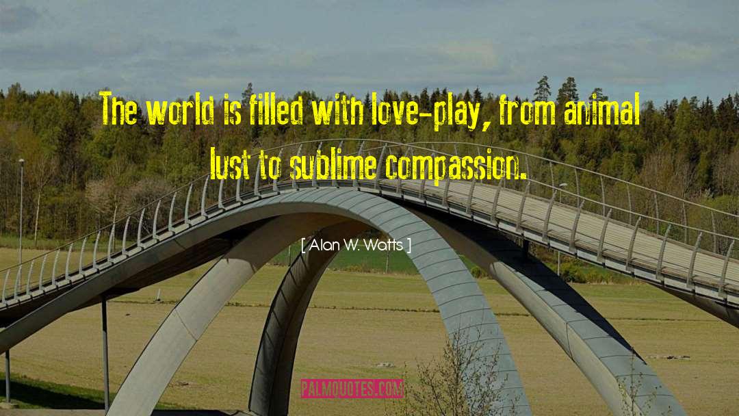 Filled With Love quotes by Alan W. Watts