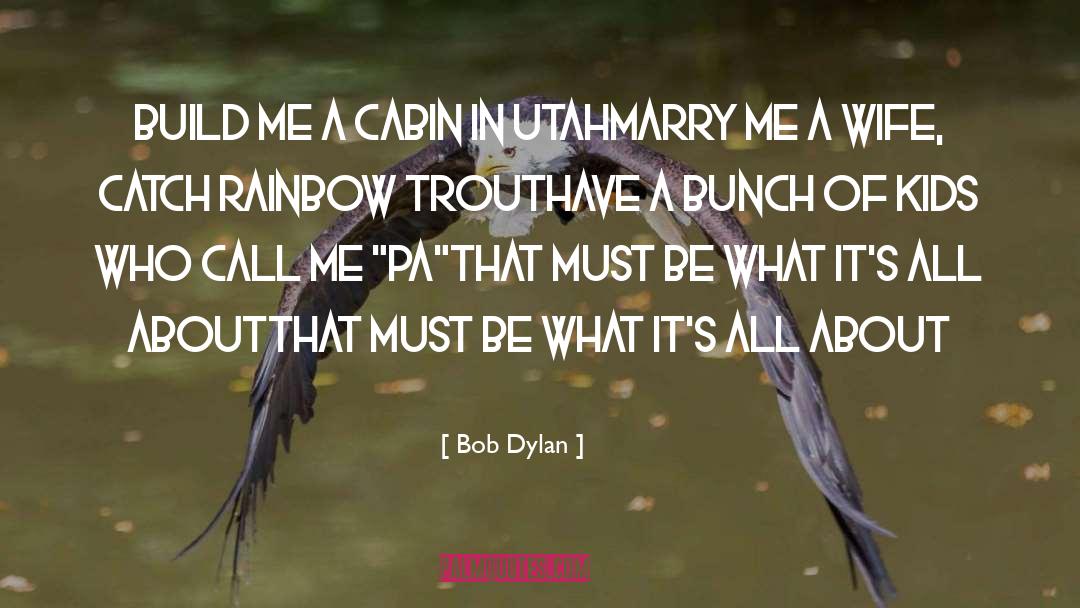 Fillerup Utah quotes by Bob Dylan