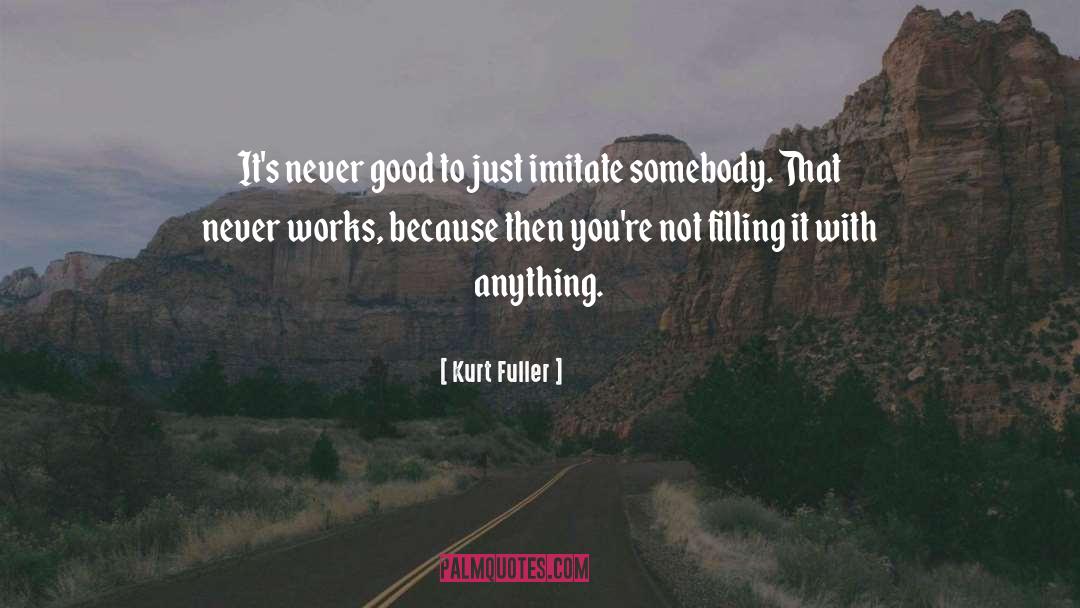 Filling Up quotes by Kurt Fuller