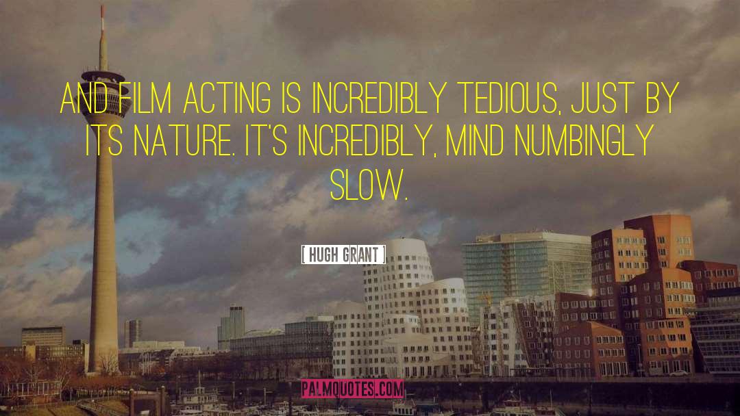 Film Acting quotes by Hugh Grant