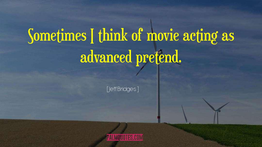 Film Acting quotes by Jeff Bridges