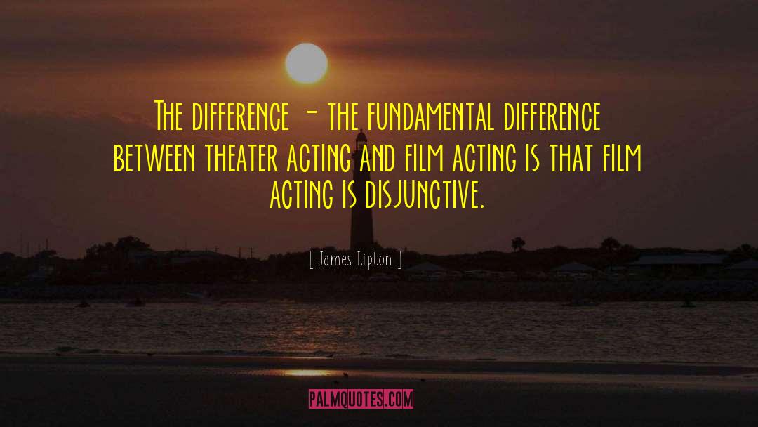 Film Acting quotes by James Lipton