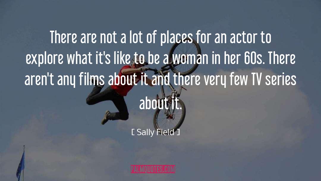 Film Actors quotes by Sally Field