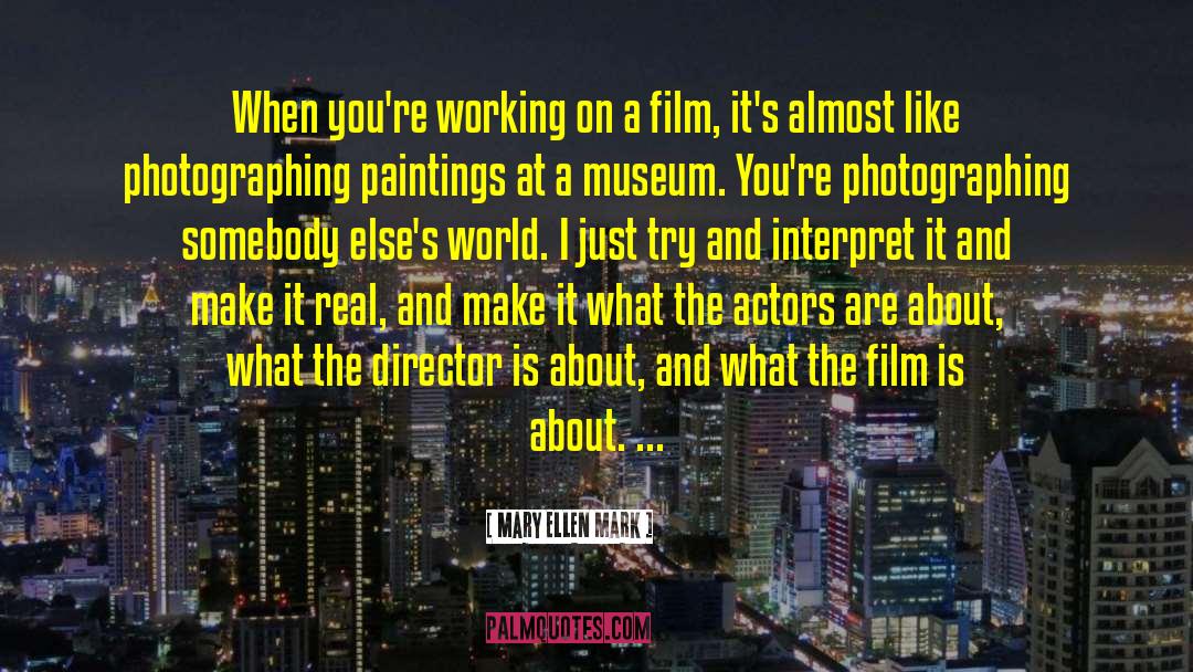 Film Actors quotes by Mary Ellen Mark