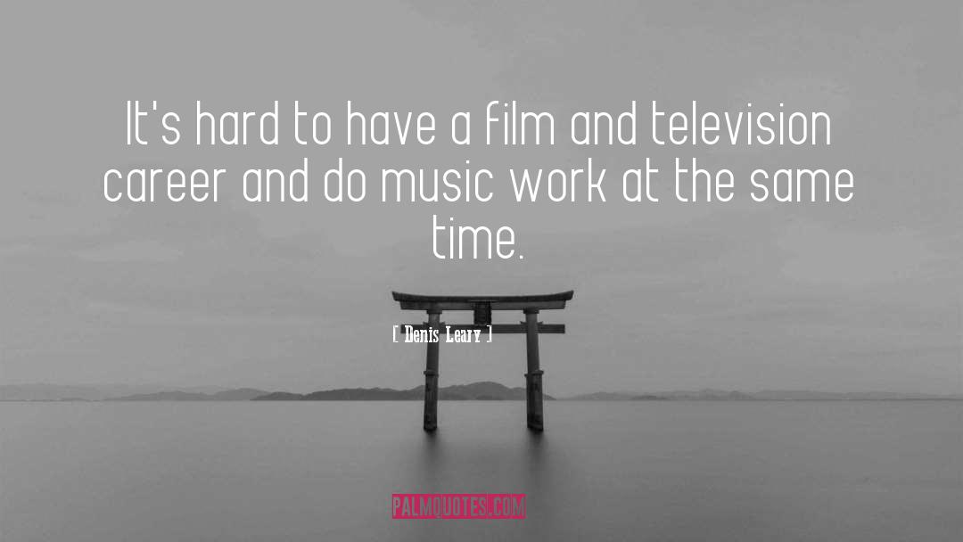 Film And Television quotes by Denis Leary