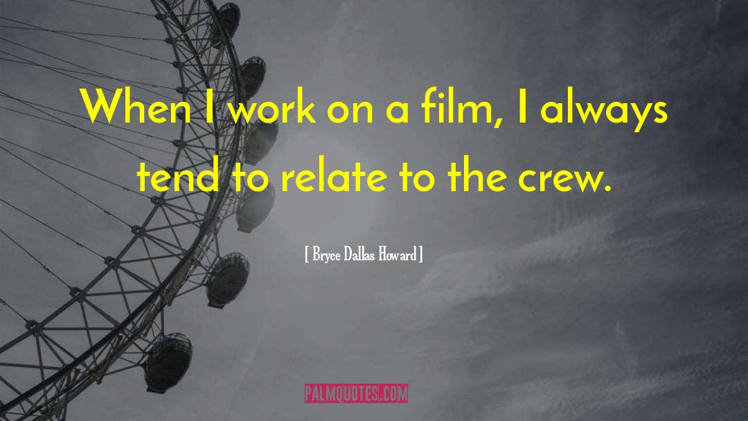 Film Crew quotes by Bryce Dallas Howard