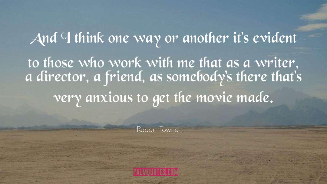 Film Director quotes by Robert Towne