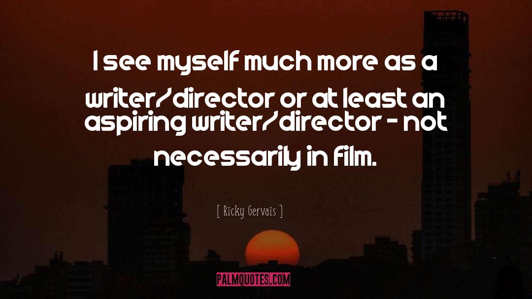 Film Directors quotes by Ricky Gervais