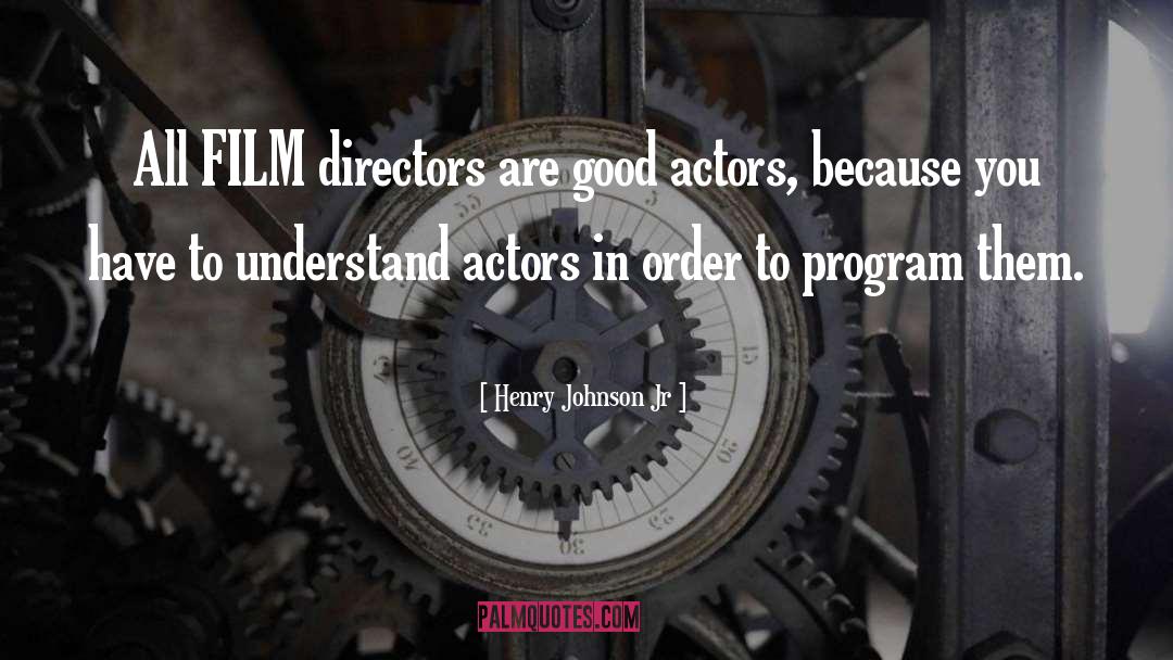 Film Directors quotes by Henry Johnson Jr
