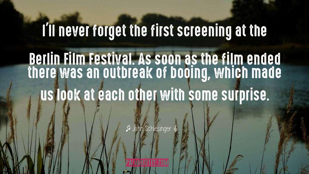 Film Festival quotes by John Schlesinger